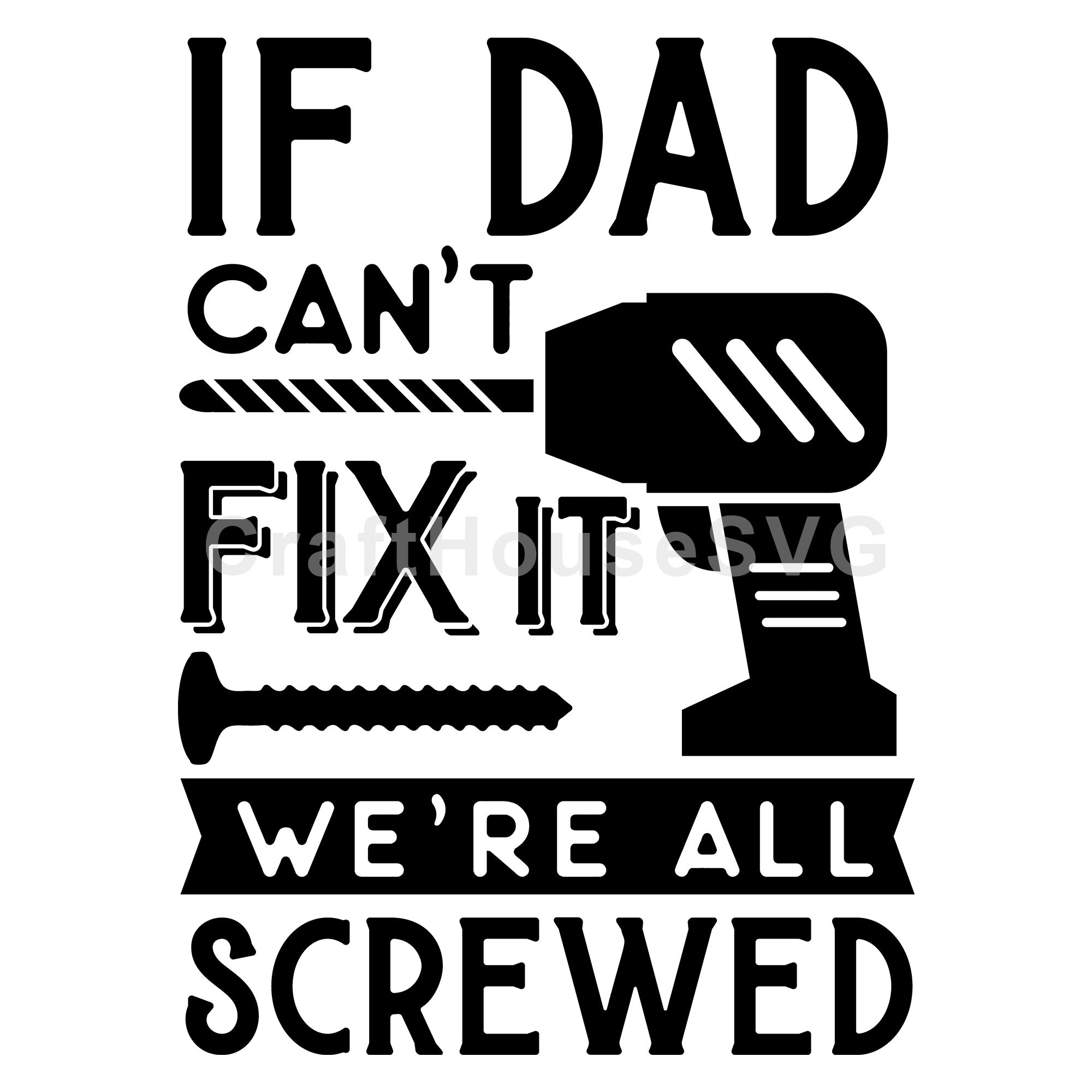 If dad cant fix it we are all screwed SVG | M50F | Dad SVG cut file