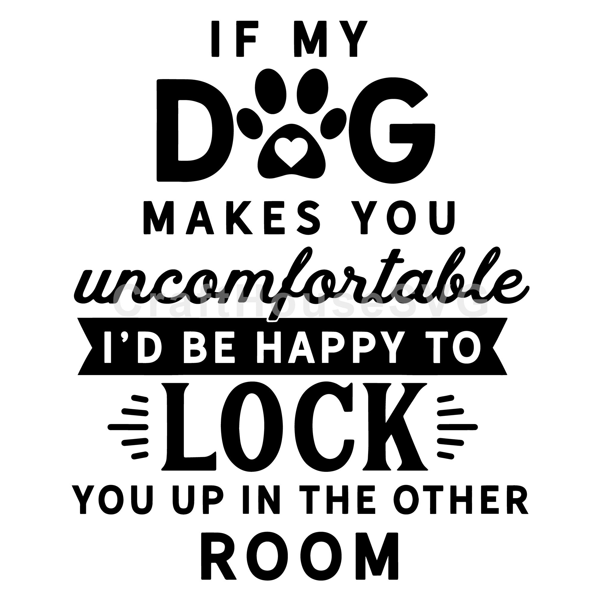 If my dog makes you uncomfortable SVG