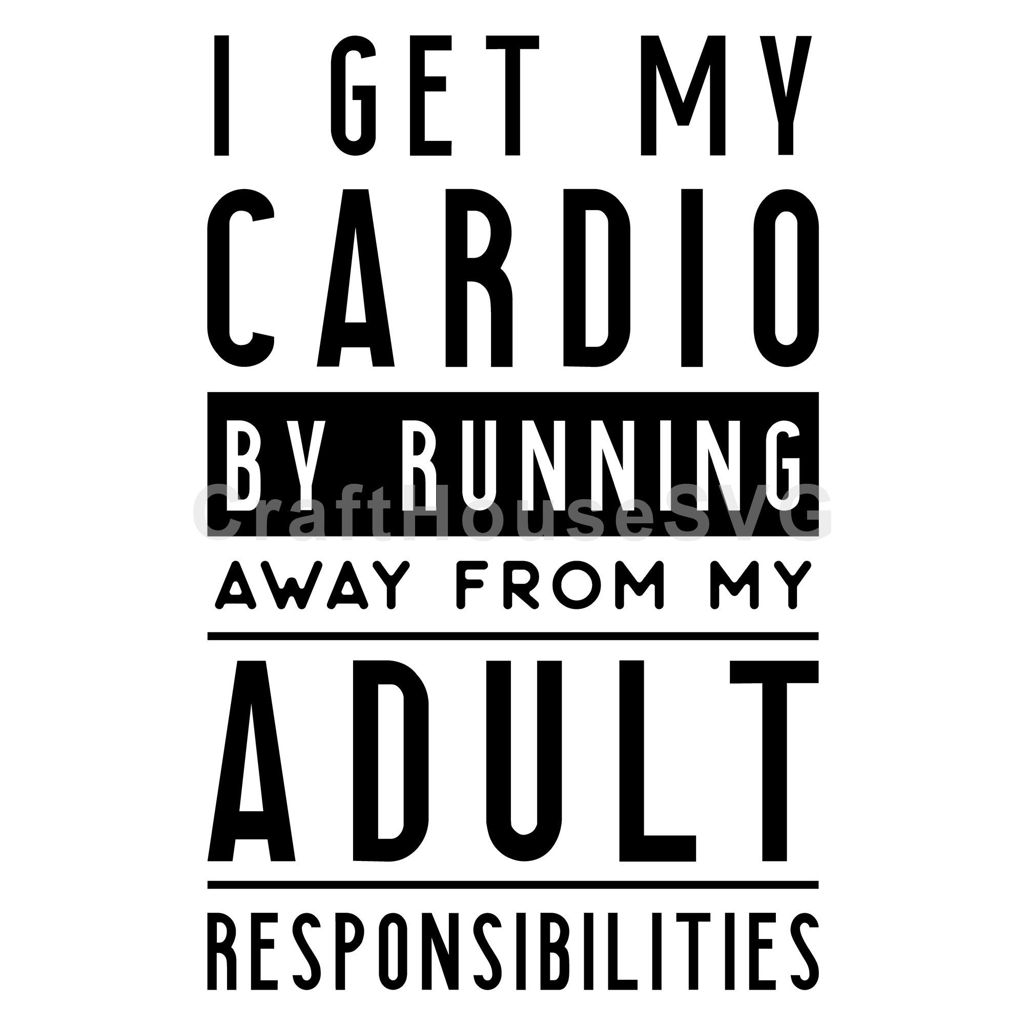 I get my cardio by running away from my adult responsibilities SVG | A Gym SVG Cut File | M44F