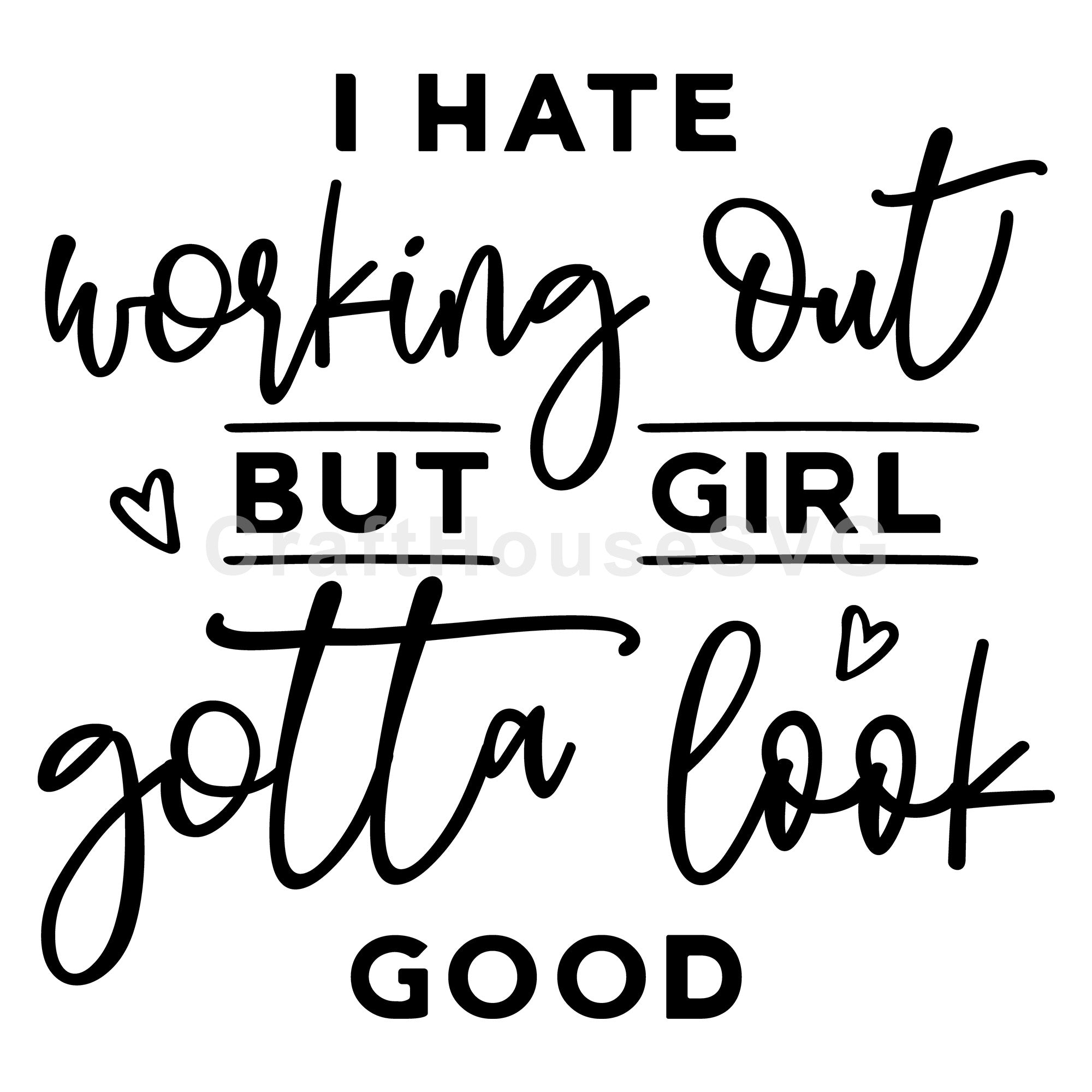 I hate working out but girl gotta look good SVG | A Gym SVG cut file | M44F