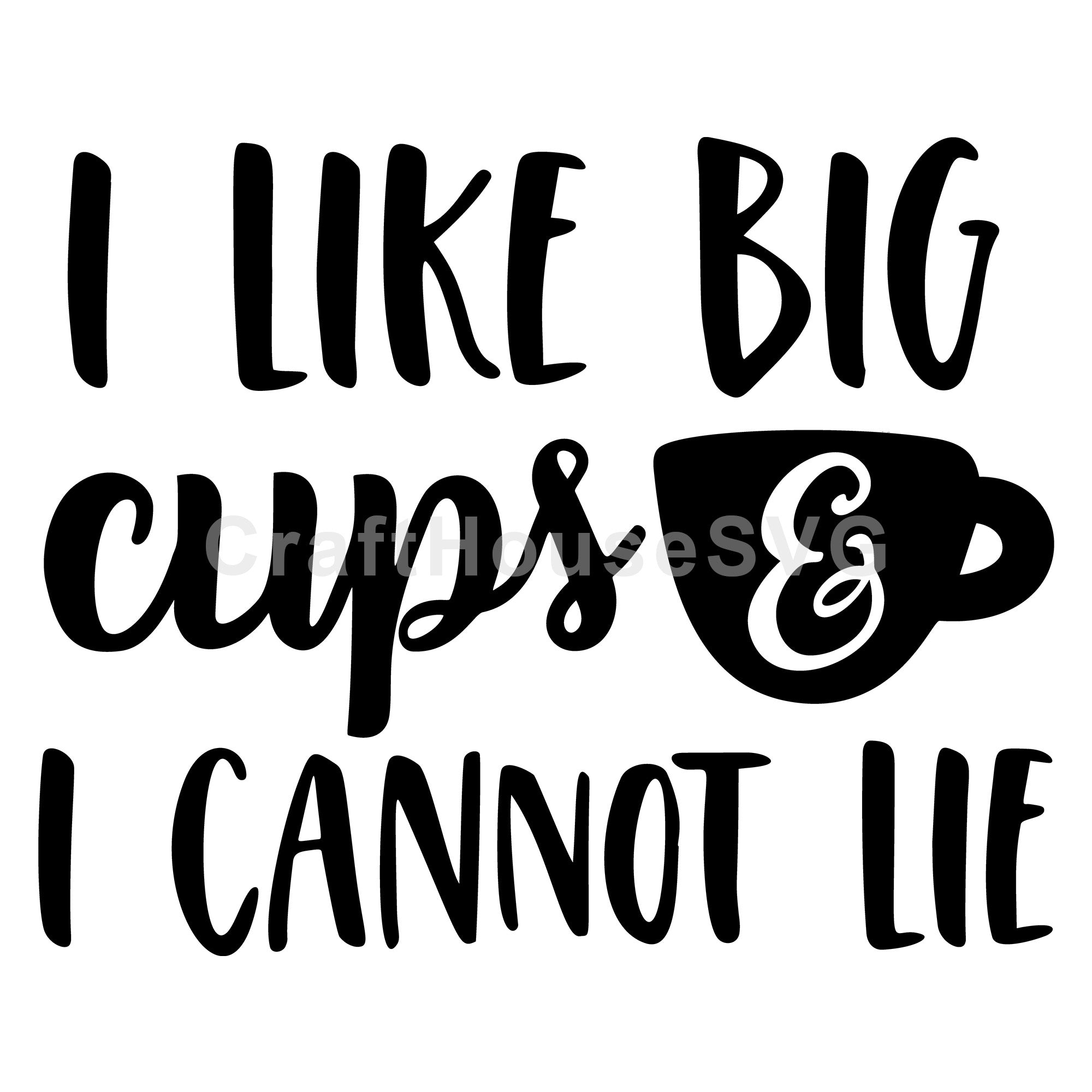 I like big cups and I cannot lie Kitchen SVG