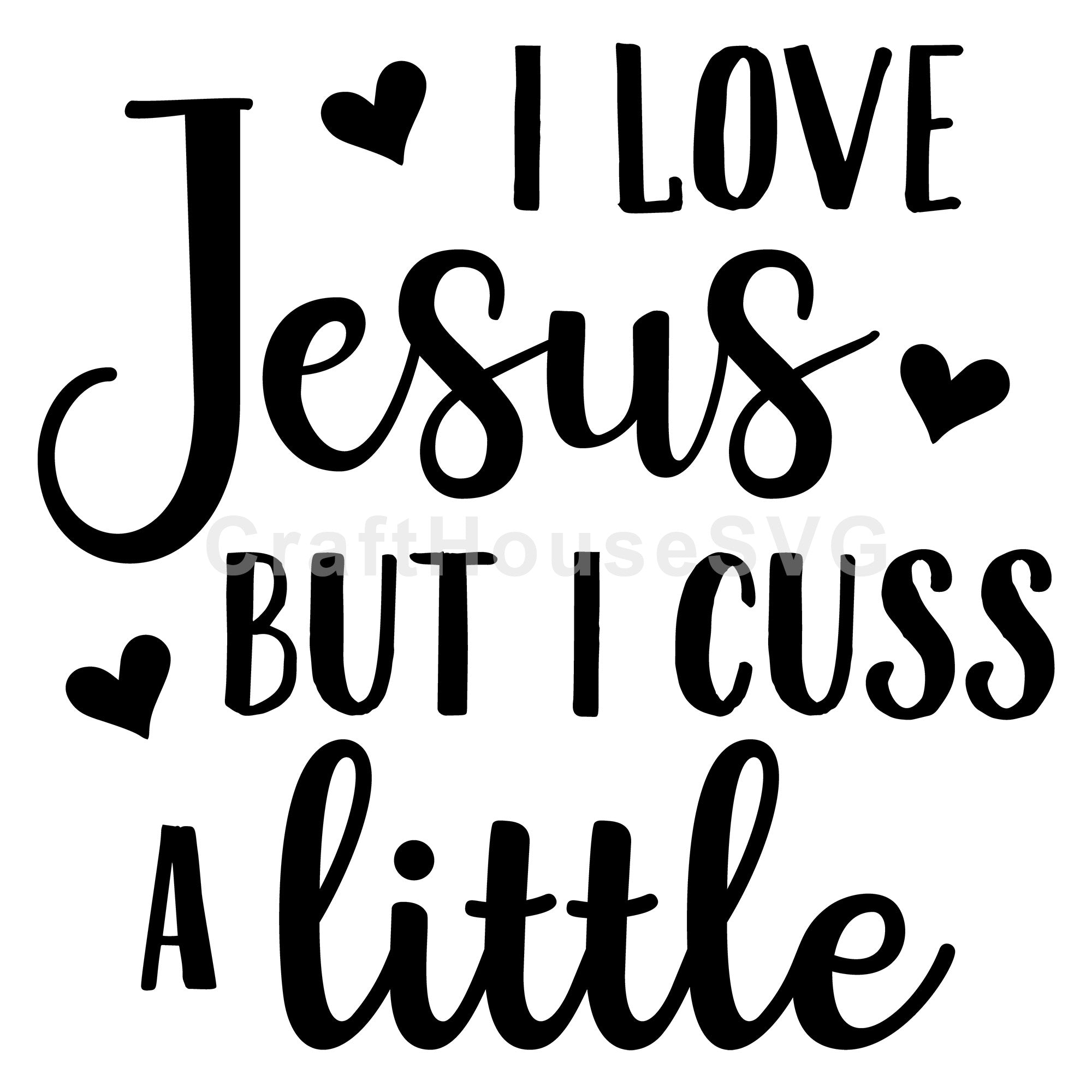 I Love Jesus But I Cuss A Little SVG Christian Cut File