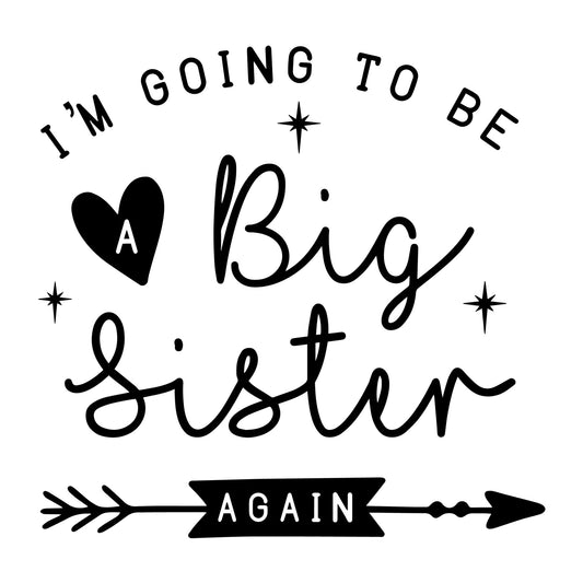 I'm Going To Be A Big Sister Again SVG