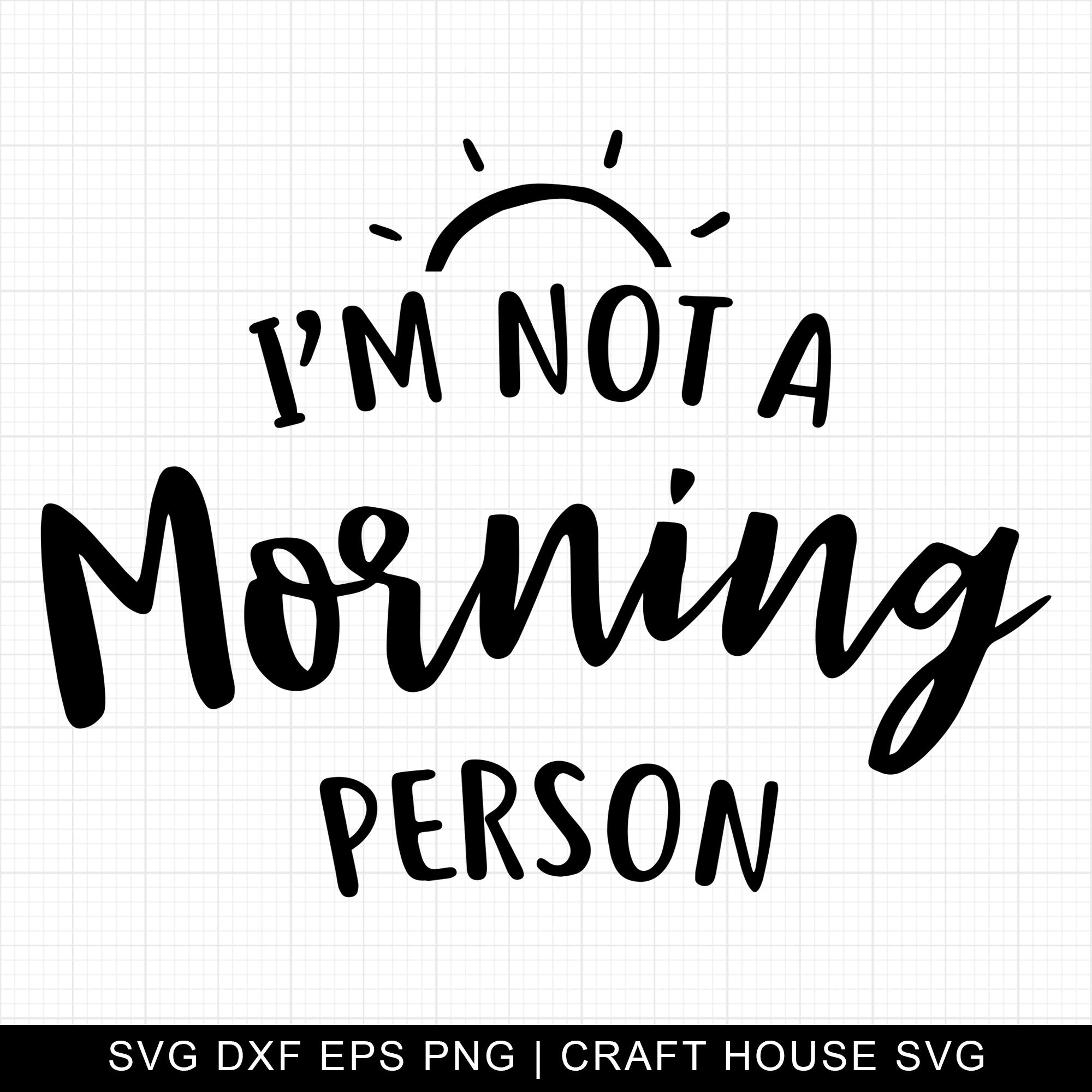 I'm not a morning person SVG | M4F9