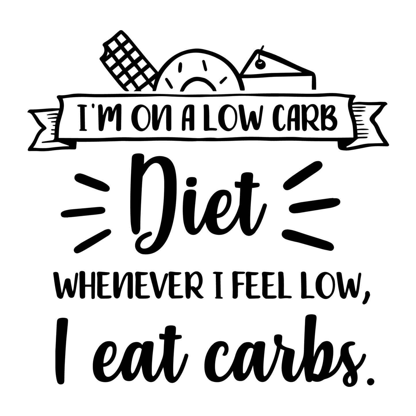 I'm On A Low Carb Diet SVG