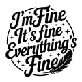 I'm Fine It's Fine Everything's Fine SVG