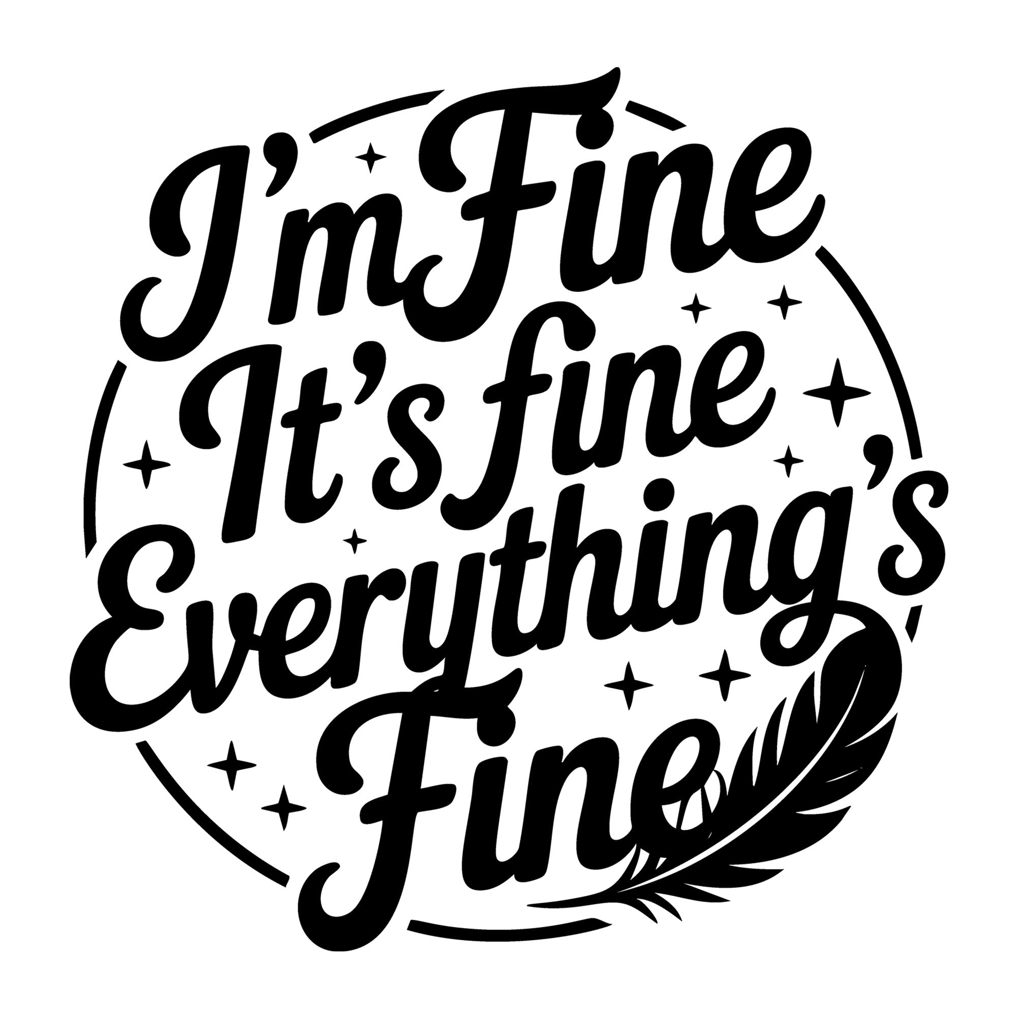 I'm Fine It's Fine Everything's Fine SVG