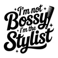 I'm Not Bossy I'm the Stylist SVG