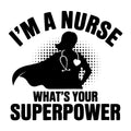 I'm a Nurse What's Your Superpower SVG