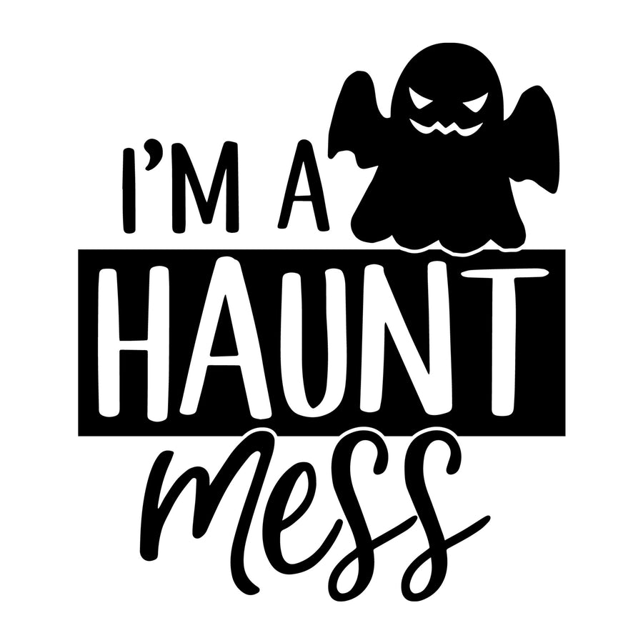 I'm a Haunt Mess SVG for Cricut, Silhouette, laser cutting, vinyl, sublimation, Halloween shirts, signs, decals, mugs, and DIY craft projects.