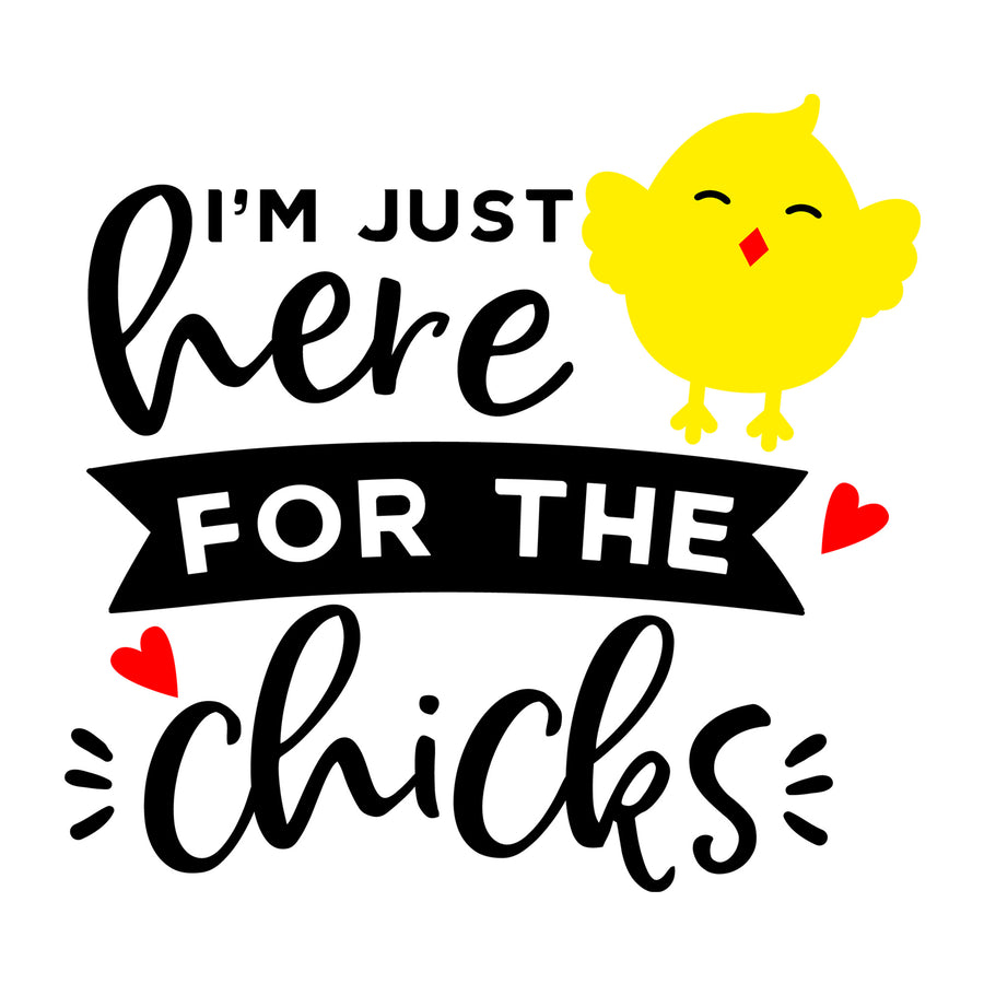 I'm just here for the chicks SVG