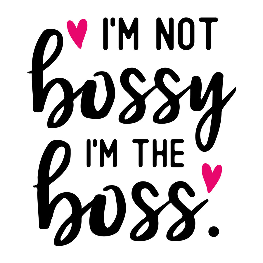 I'm not bossy I'm the boss SVG