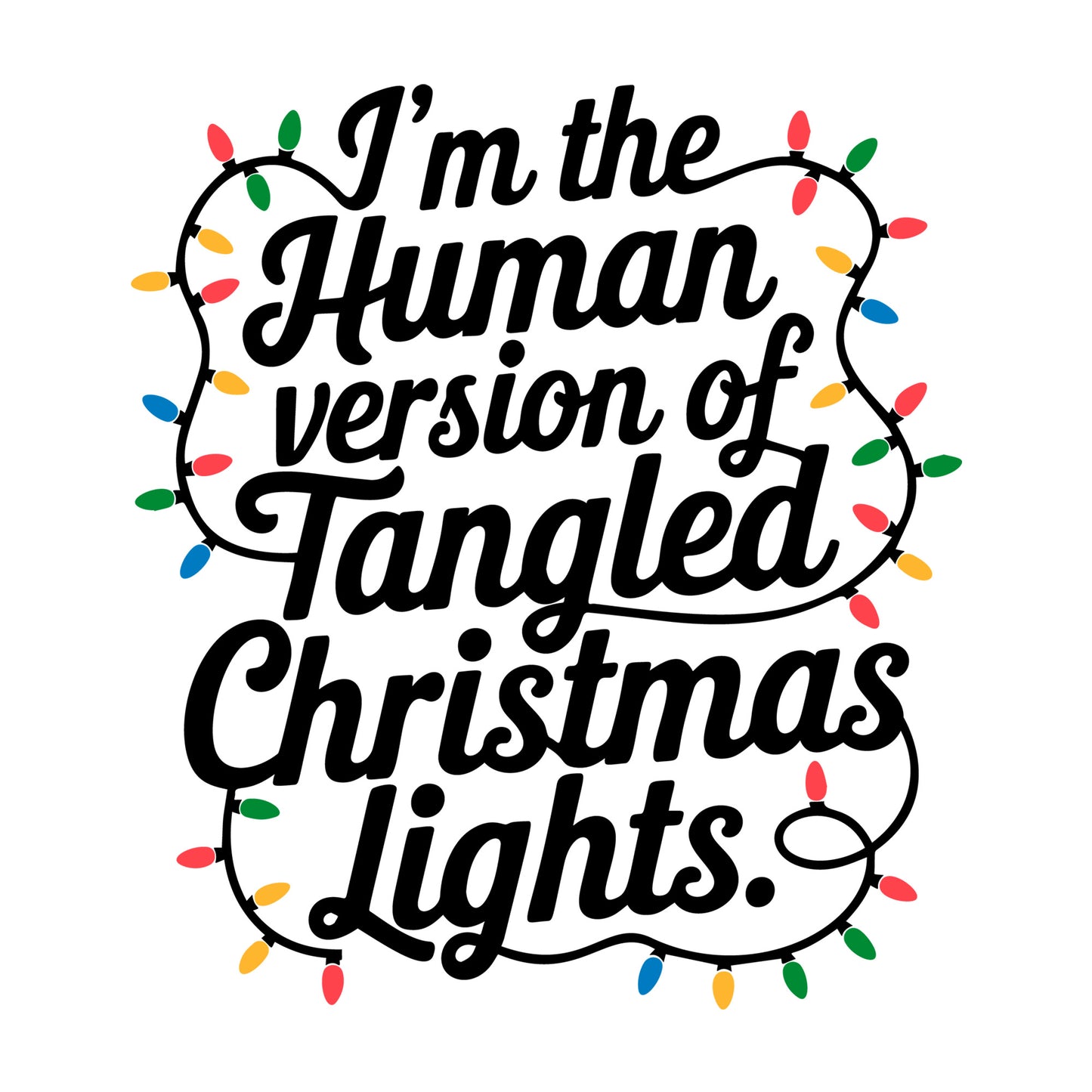Im the Human Version of Tangled Chrsitmas Lights SVG design for Cricut, Silhouette, laser cutting, vinyl, sublimation, and craft projects.