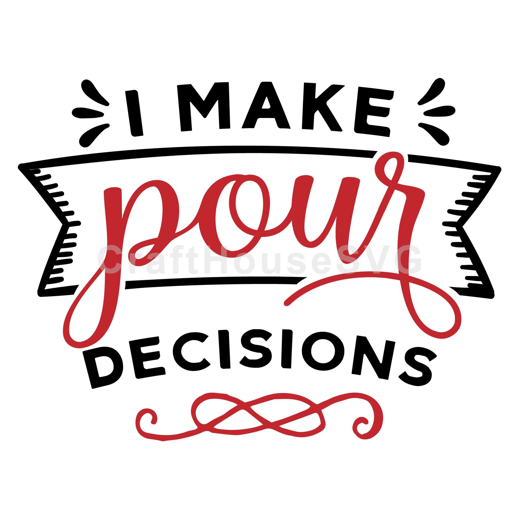 I make pour decisions SVG | M47F | A Wine SVG cut file