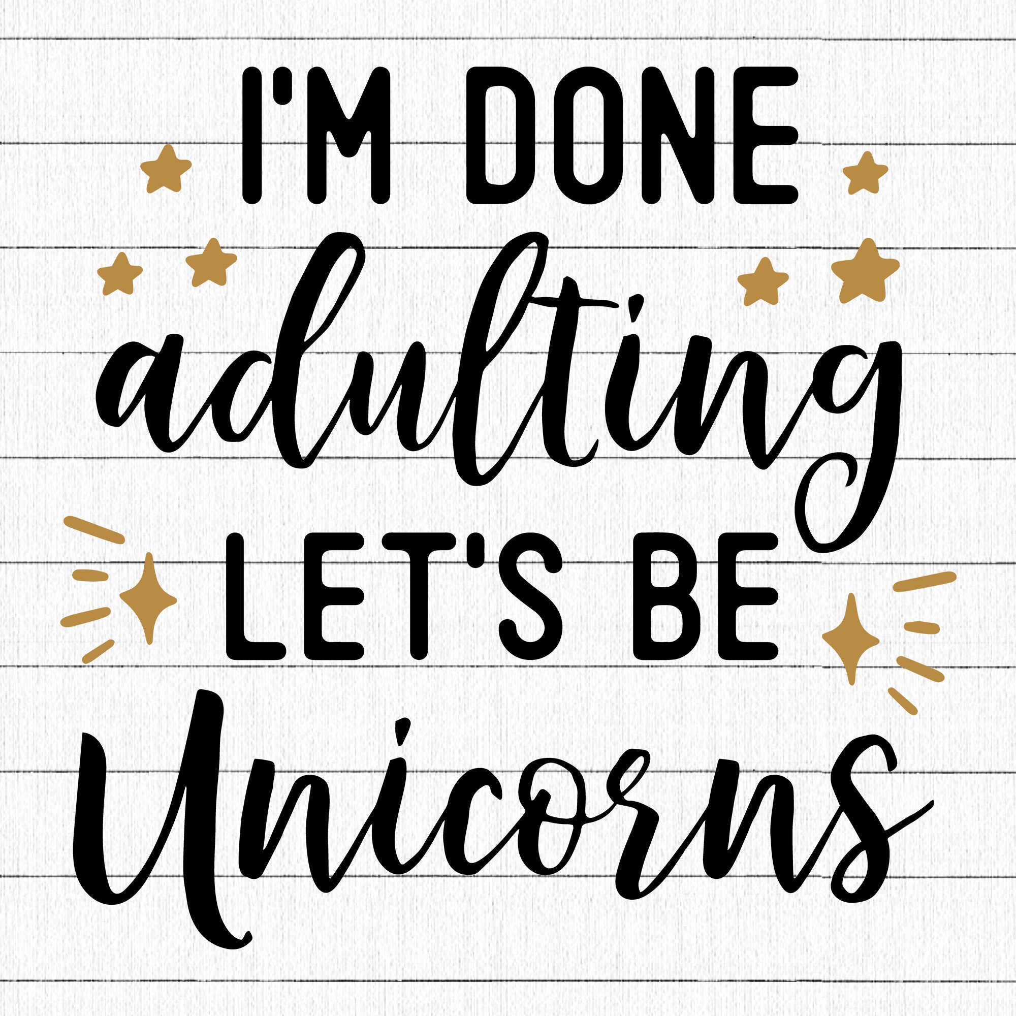 I'm done adulting let's be unicorns SVG | M41F10