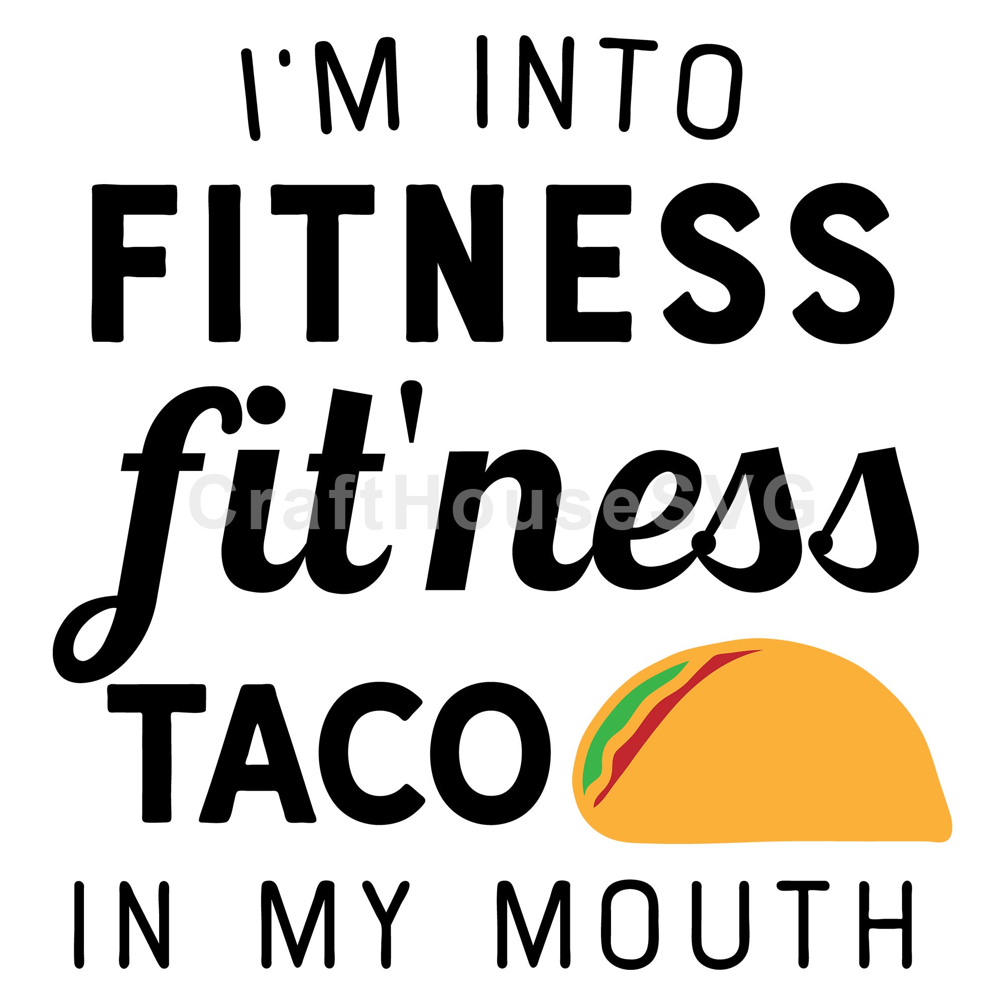 I'm into fitness fitness taco in my mouth SVG