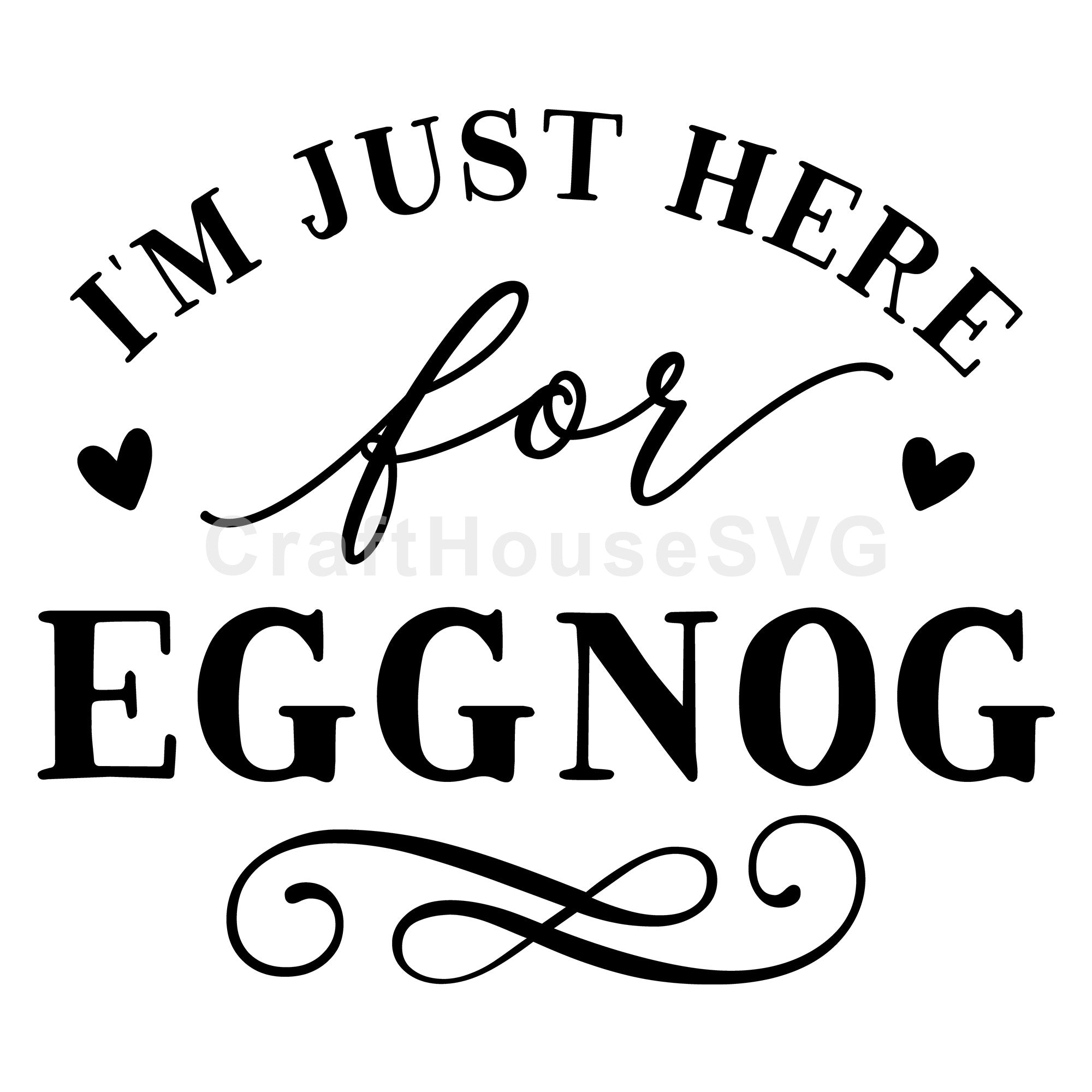 Im just here for eggnog SVG