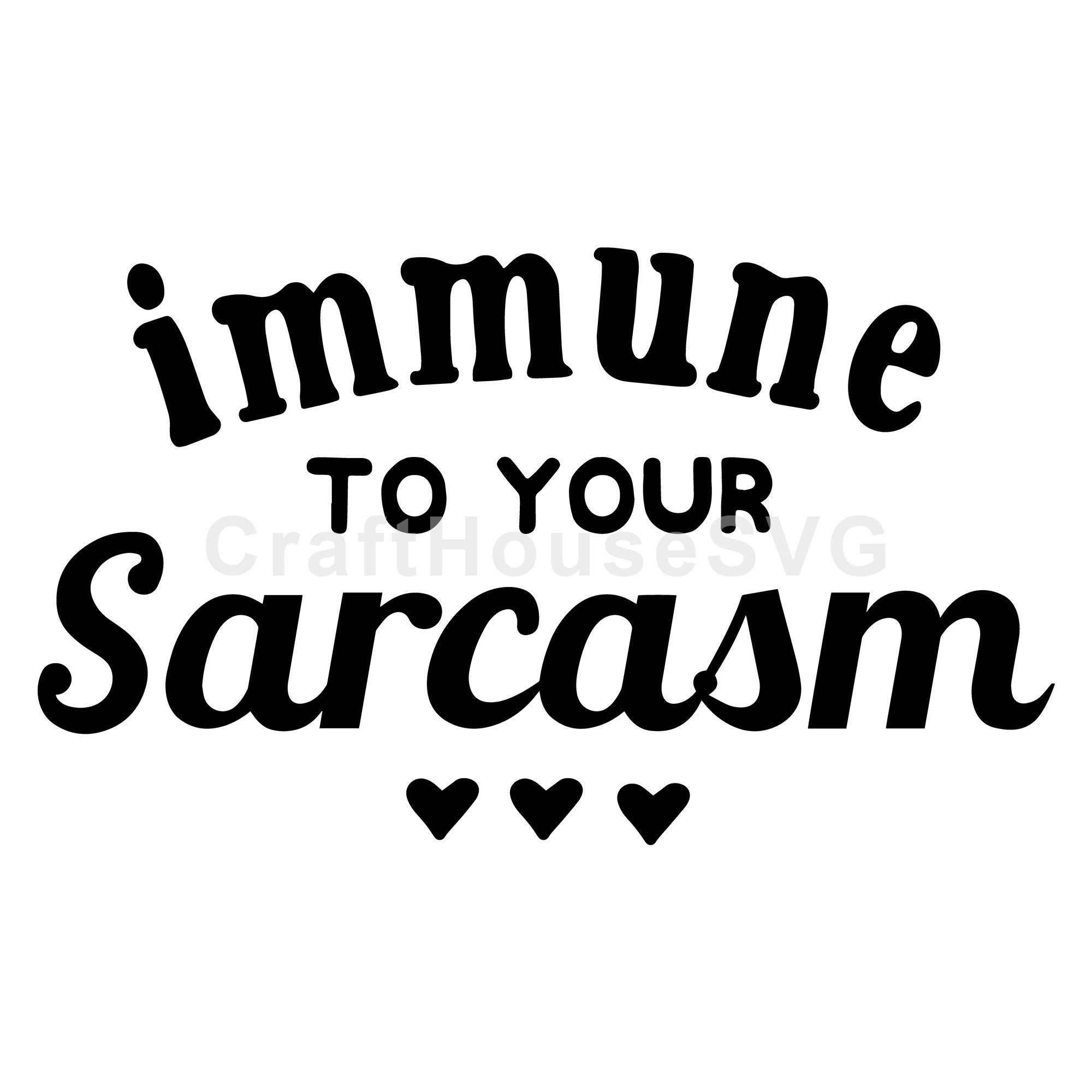 Immune to your sarcasm SVG