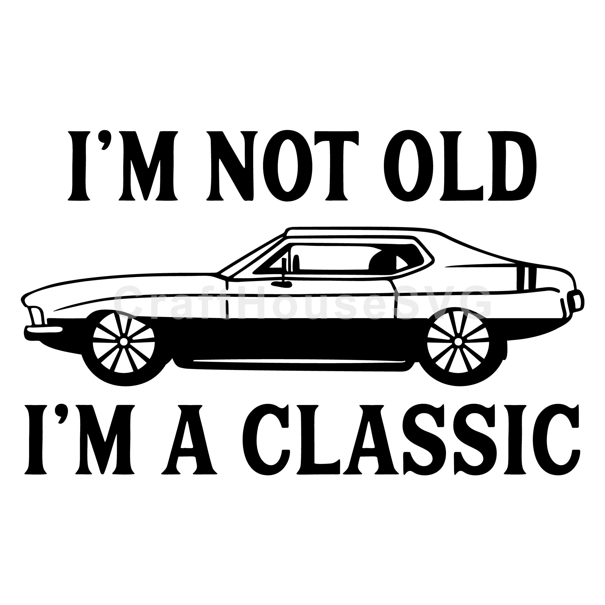 I'm not old I'm a classic SVG