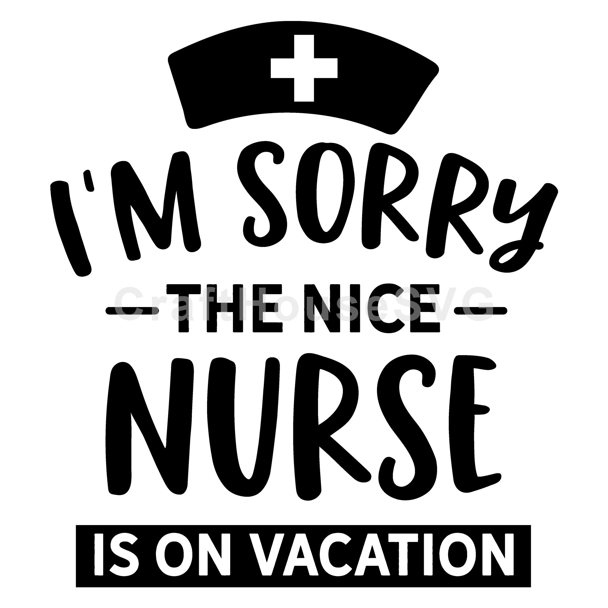 I'm sorry the nice nurse is on vacation SVG