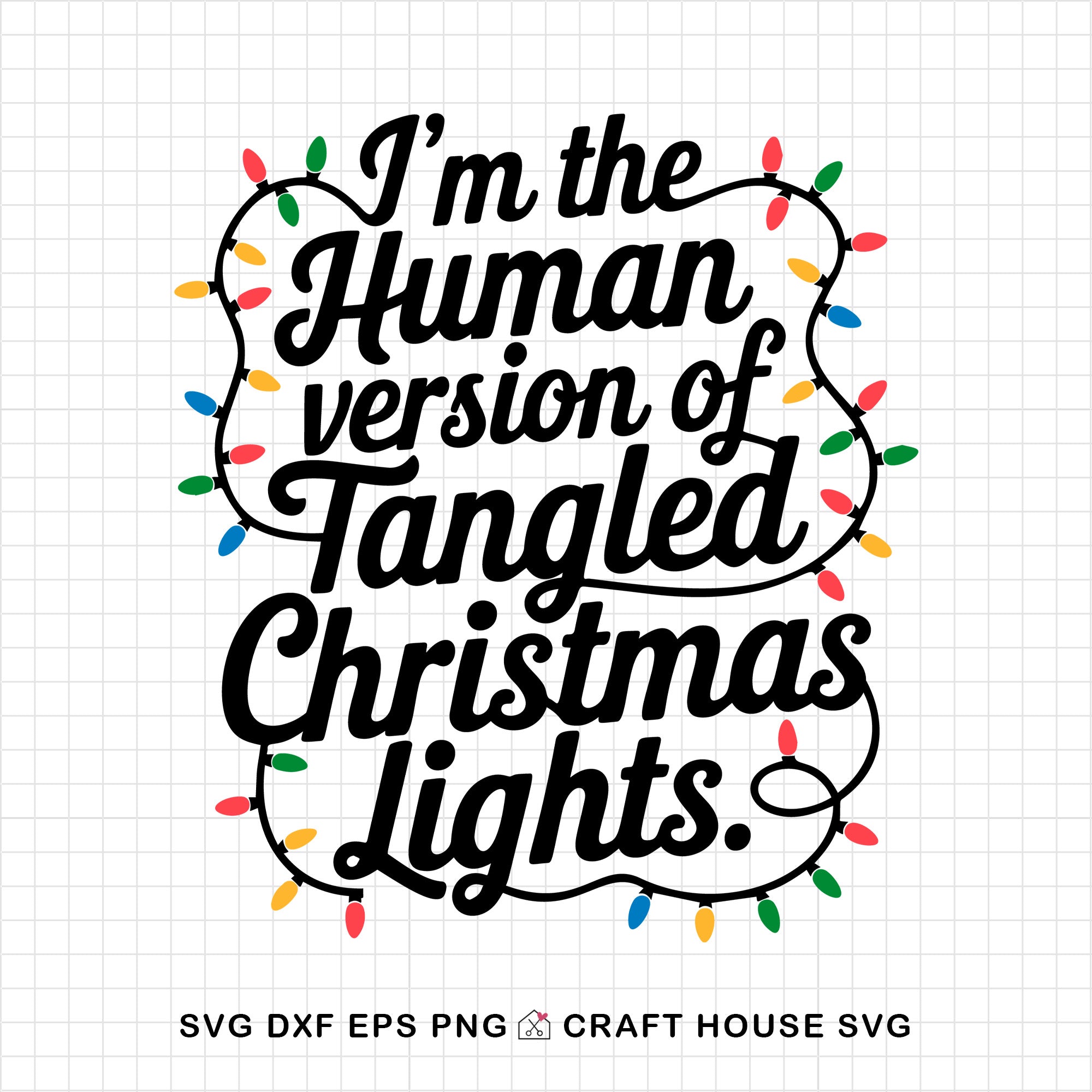 I'm the Human Version of Tangled Christmas Lights SVG