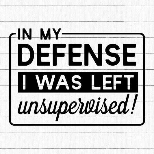 In my defense I was left unsupervised SVG - Craft House SVG