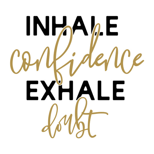Inhale confidence exhale doubt SVG for Cricut, Silhouette, laser cutting, vinyl and DIY crafts.