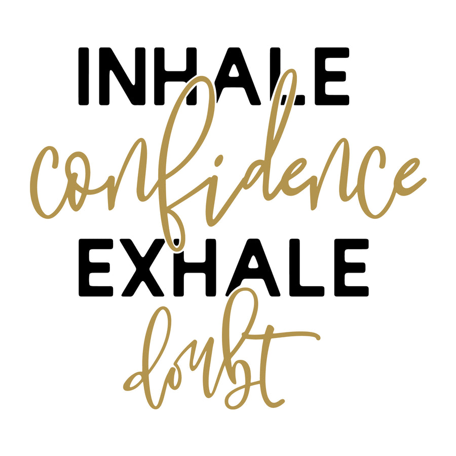 Inhale confidence exhale doubt SVG for Cricut, Silhouette, laser cutting, vinyl and DIY crafts.