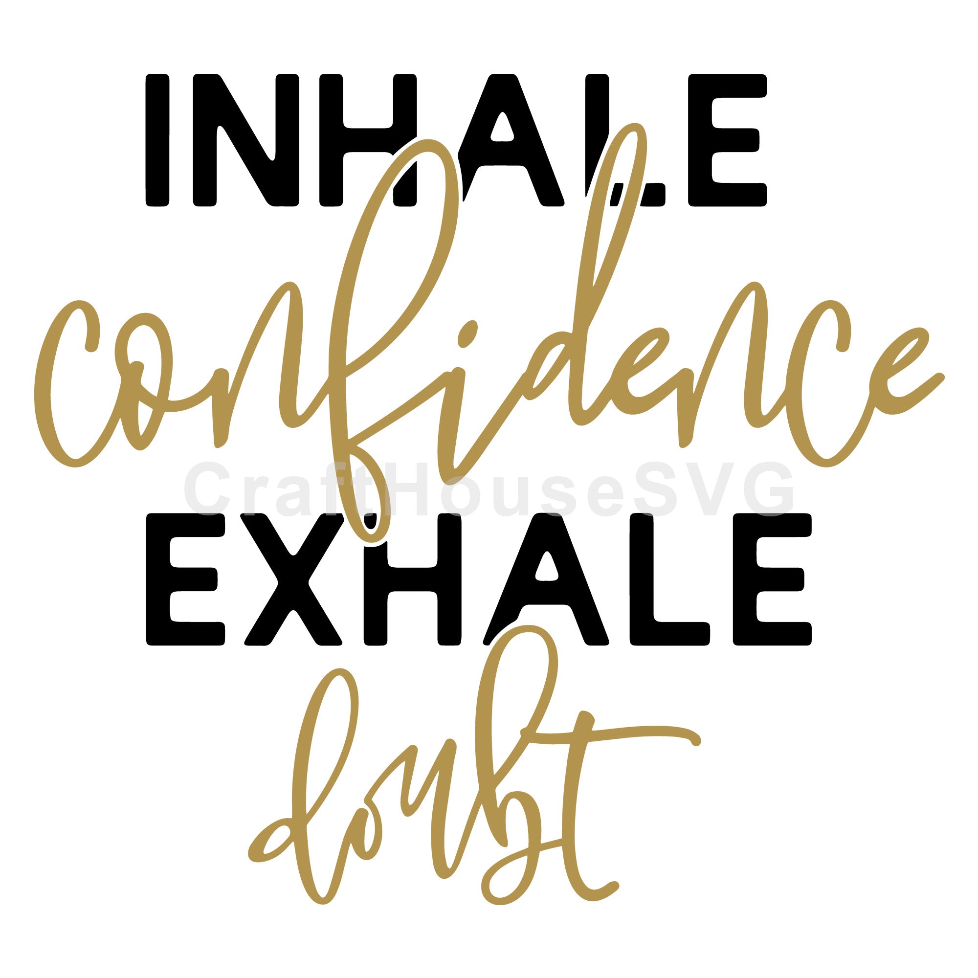 Inhale confidence exhale doubt SVG | M51F | Motivational SVG cut file