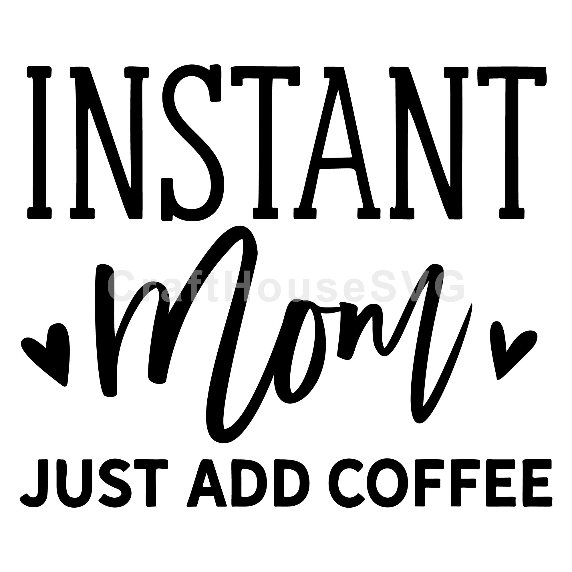 Instant Mom Just Add Coffee SVG