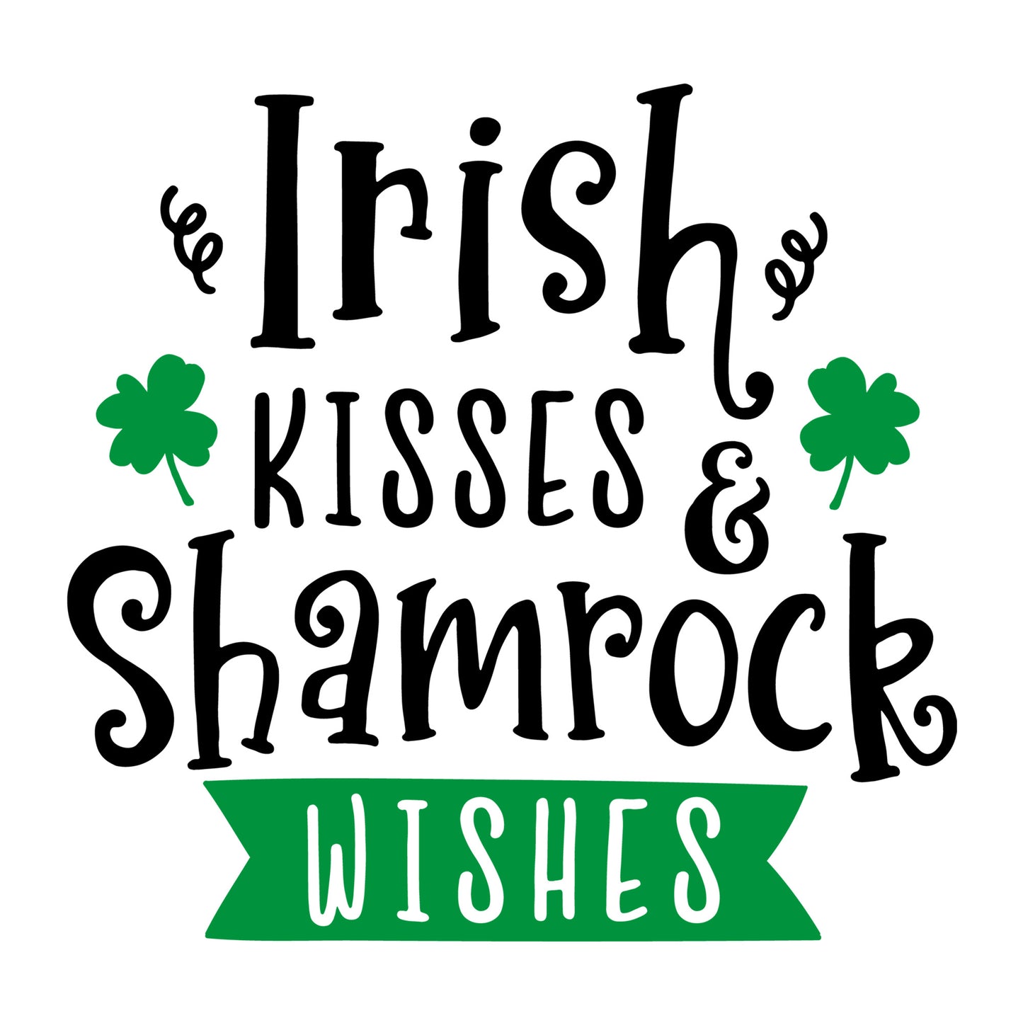 Irish kisses and shamrock wishes SVG