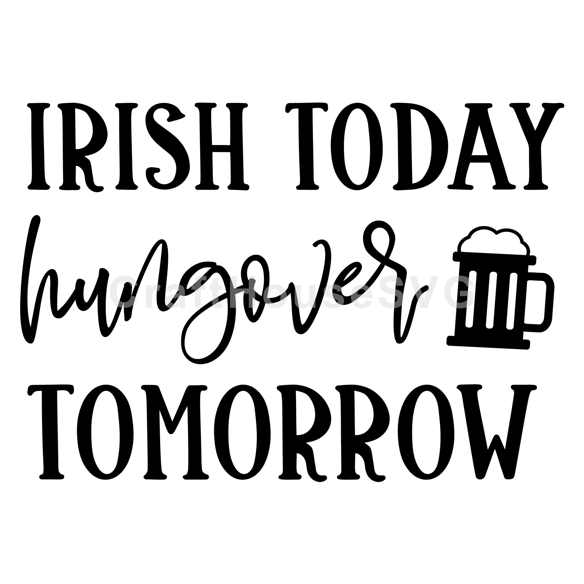 Irish today hungover tomorrow SVG | A St. Patrick's Day SVG cut file M45F