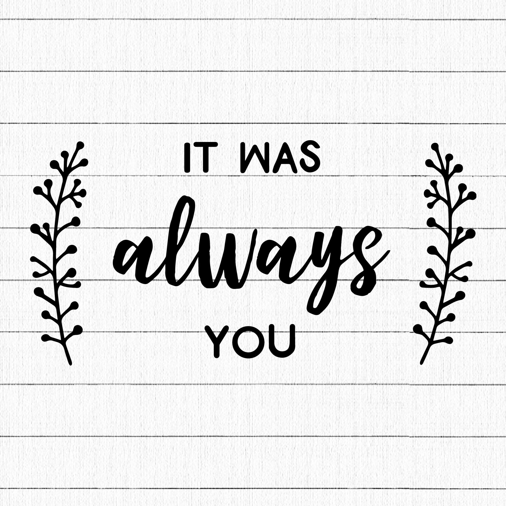 It Was Always You 2 SVG | M27F14