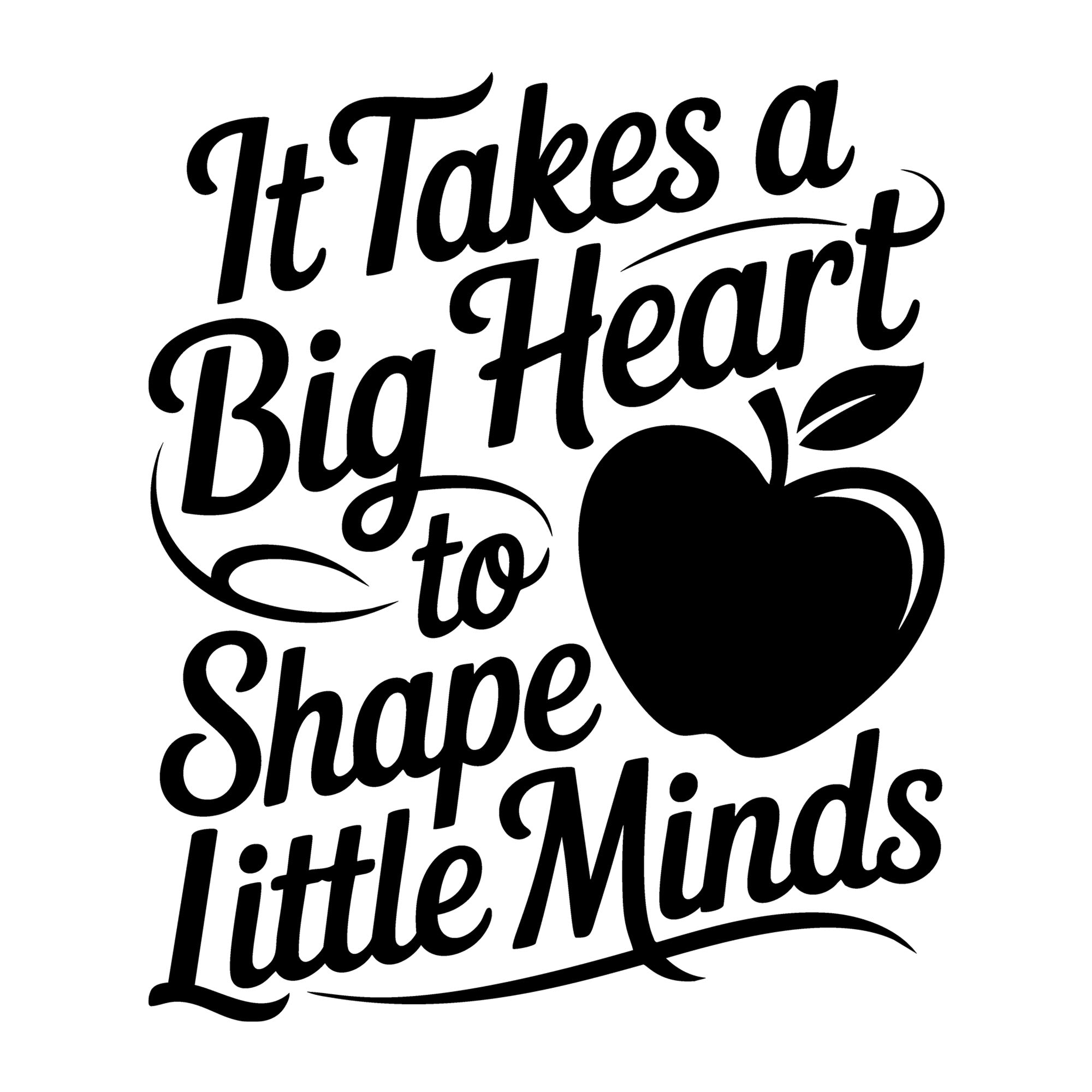 It Takes a Big Heart to Shape Little Minds SVG