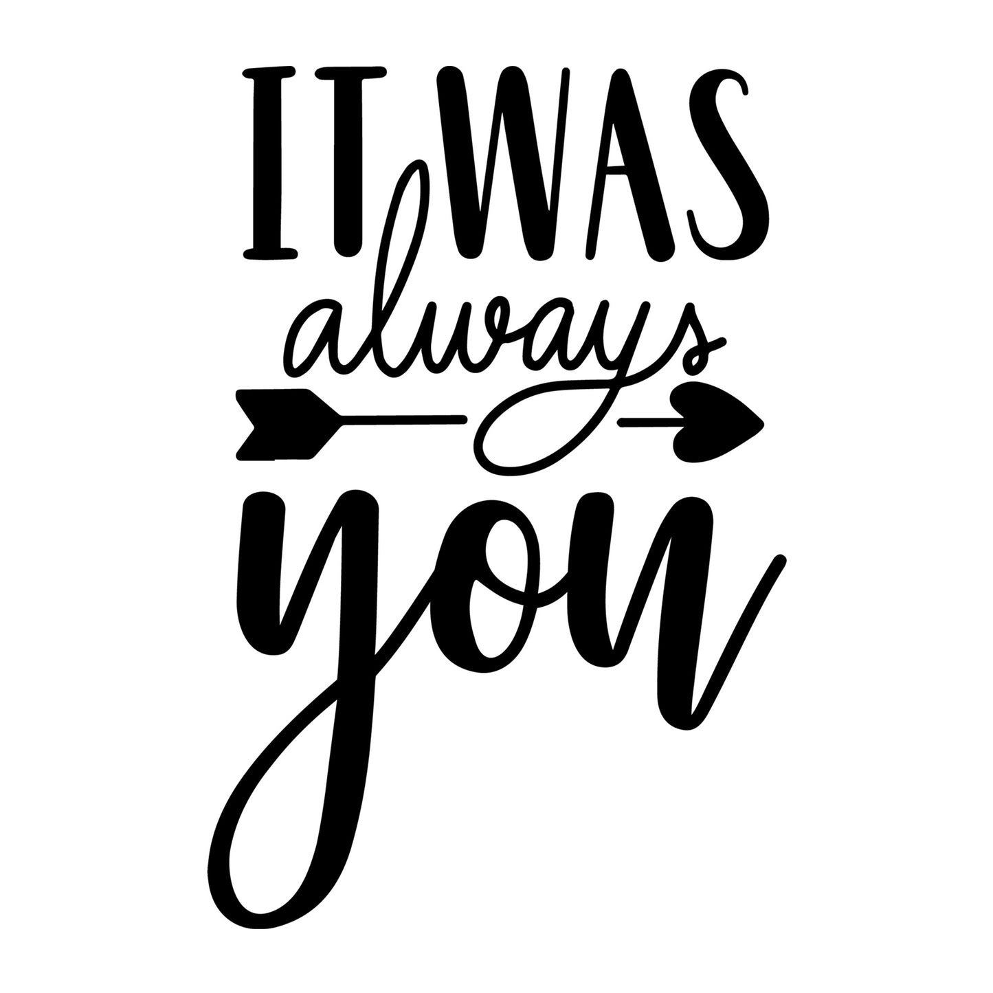 It Was Always You SVG