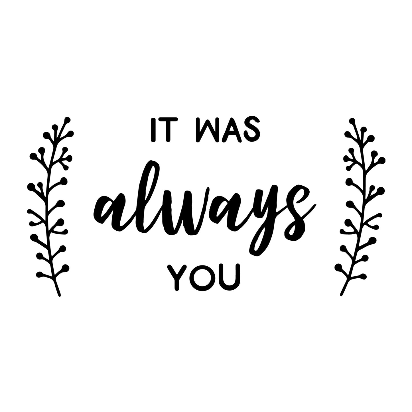 It Was Always You SVG