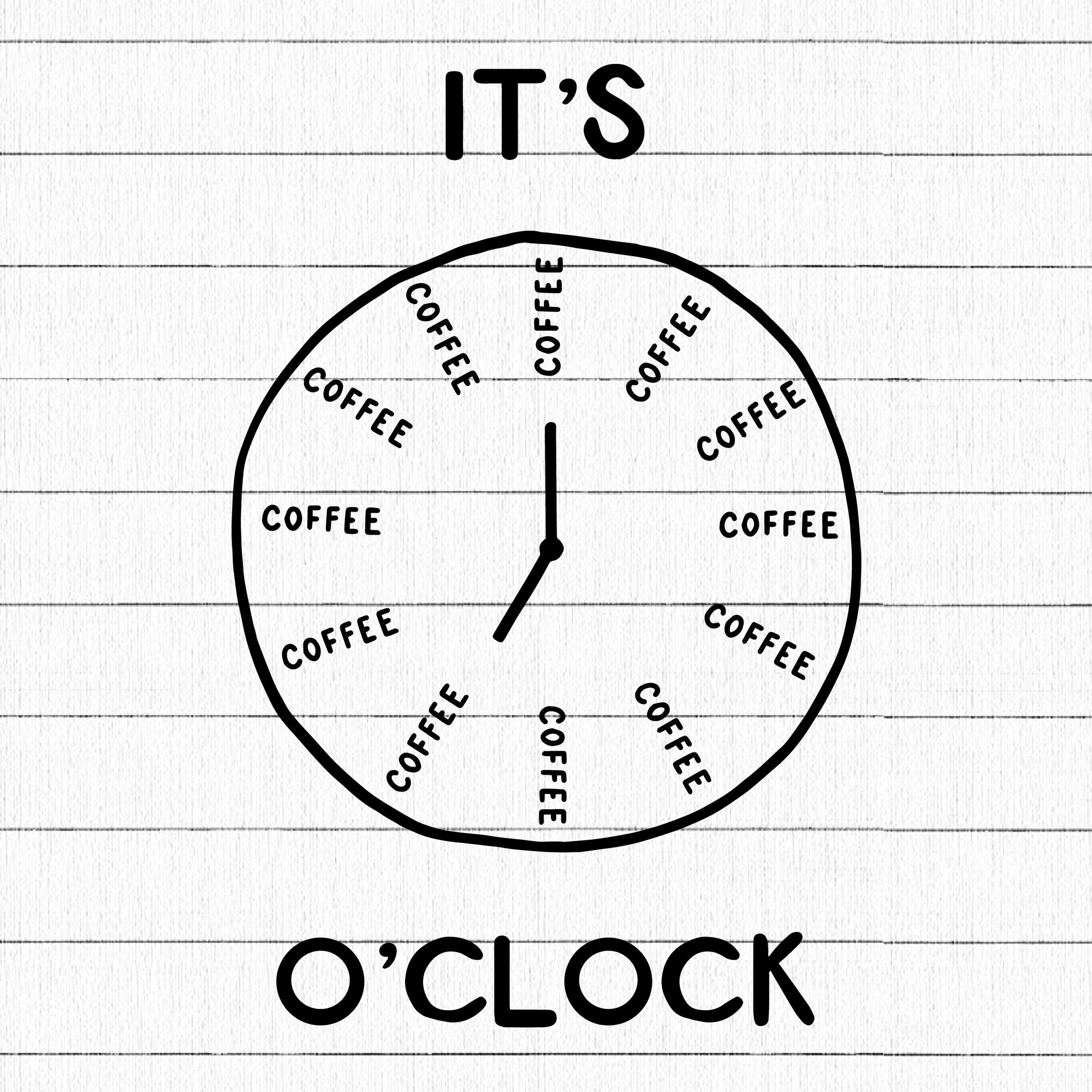 It's Coffee O'Clock SVG