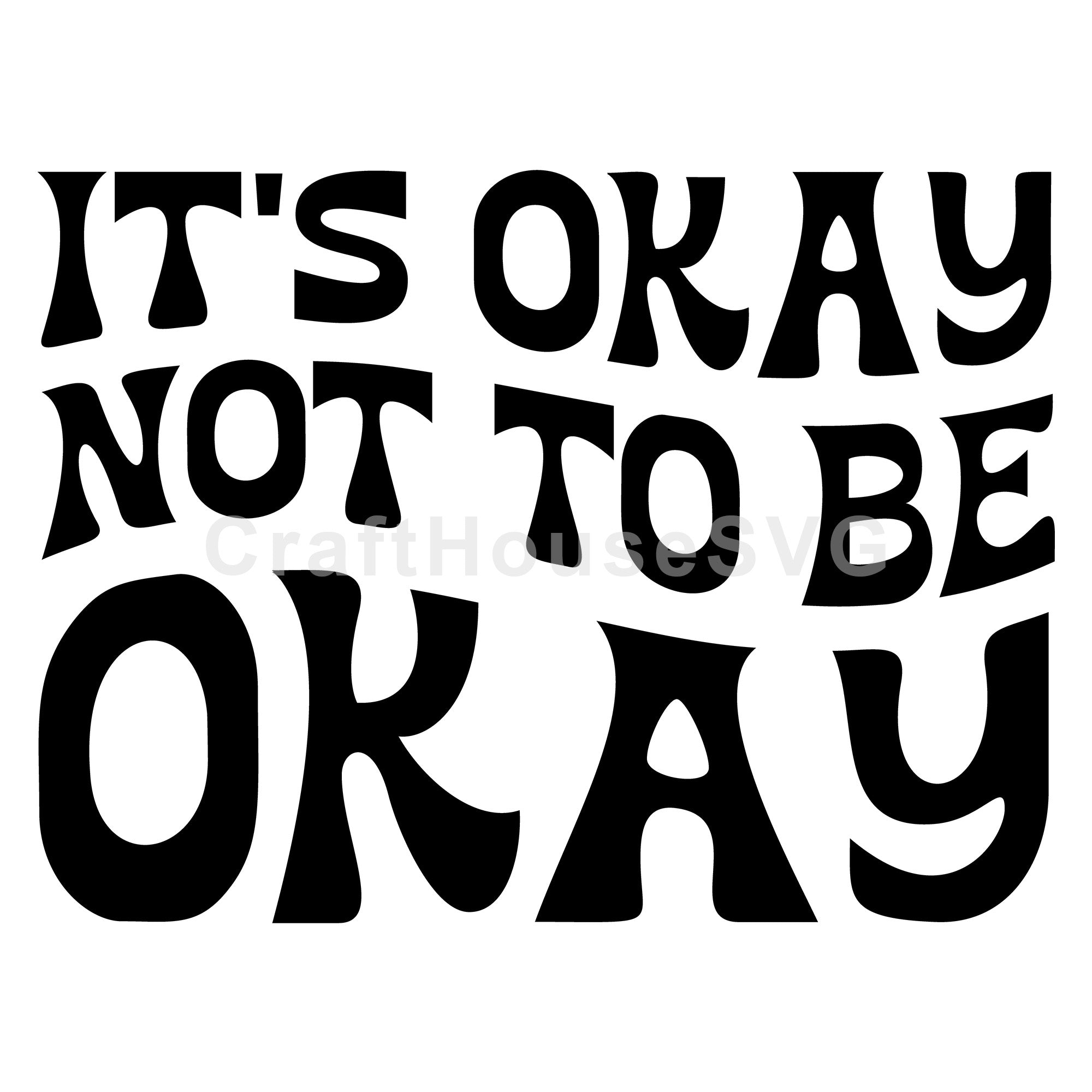 Its Okay Not To Be Okay SVG Mental Health Awareness Cut File