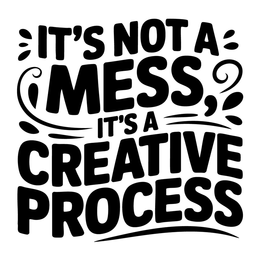 It's Not a Mess It's a Creative Process SVG