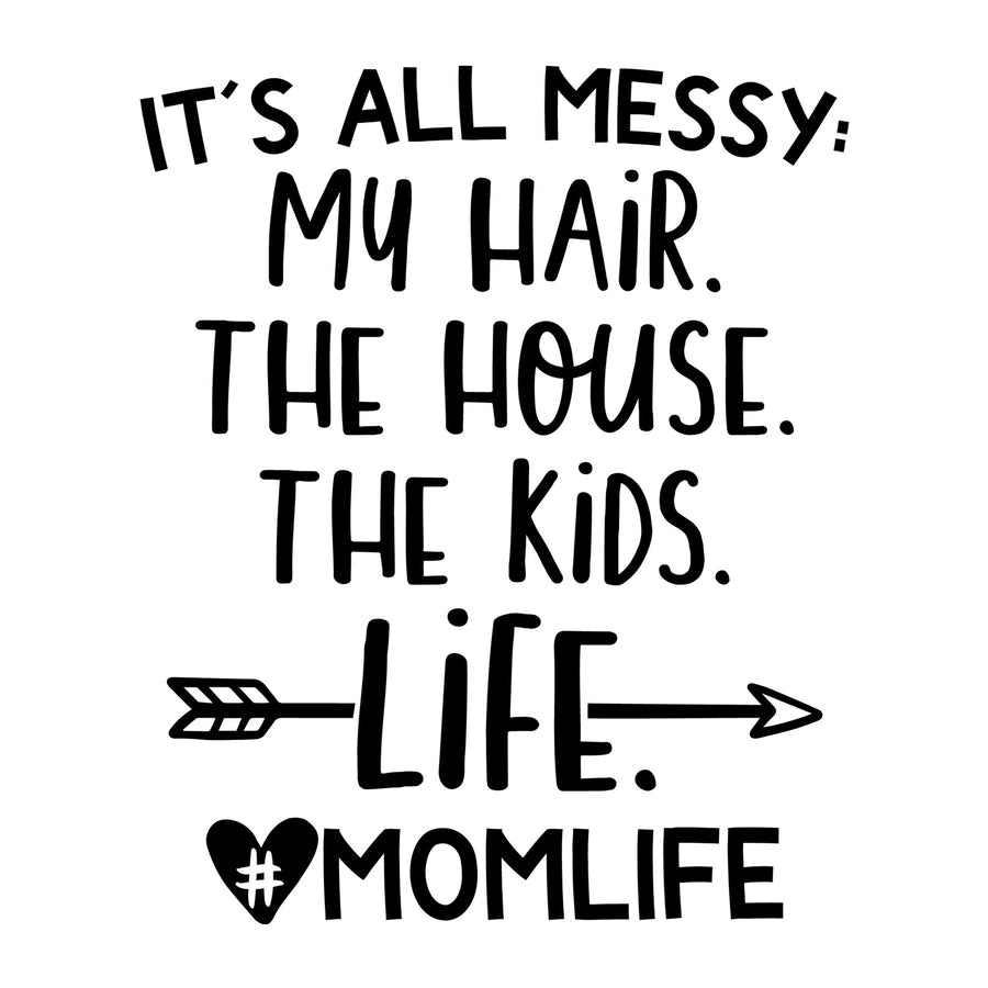 It's All Messy Mom Life SVG for Cricut, Silhouette, laser cutting, vinyl, sublimation, mom shirts, decals, mugs, and DIY craft projects.