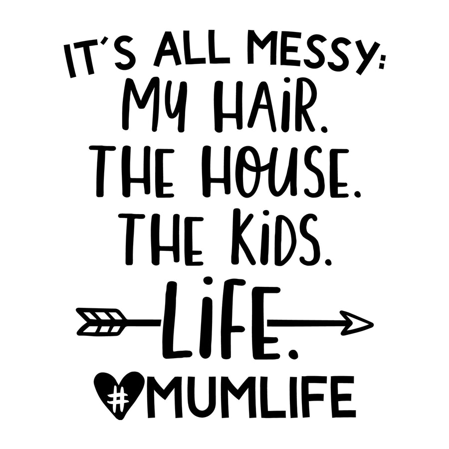 It's All Messy Mum Life SVG for Cricut, Silhouette, laser cutting, vinyl, sublimation, mom shirts, decals, mugs, and DIY craft projects.