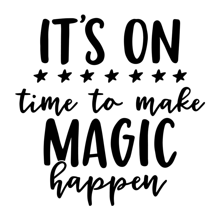 It's on time to make magic happen SVG for Cricut, Silhouette, laser cutting, vinyl and DIY crafts.