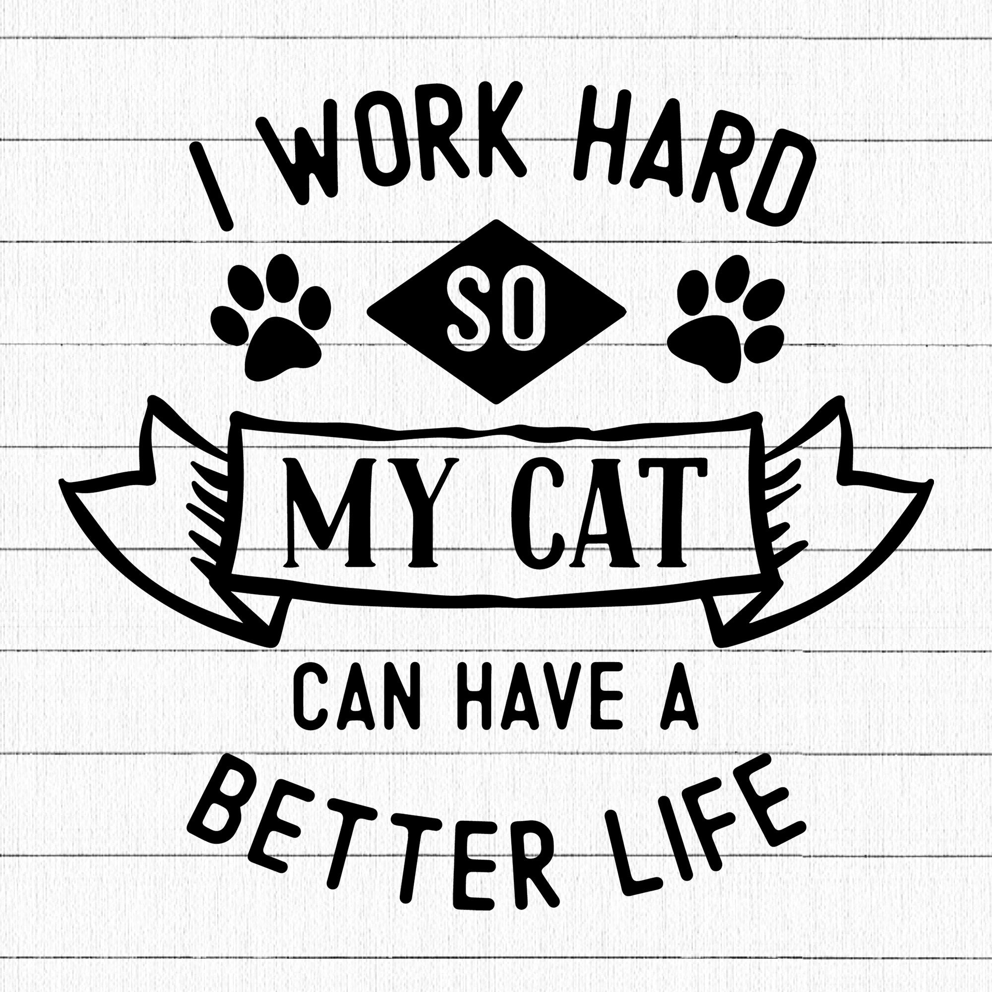 I work hard so my cat SVG | M25F8 - Craft House SVG