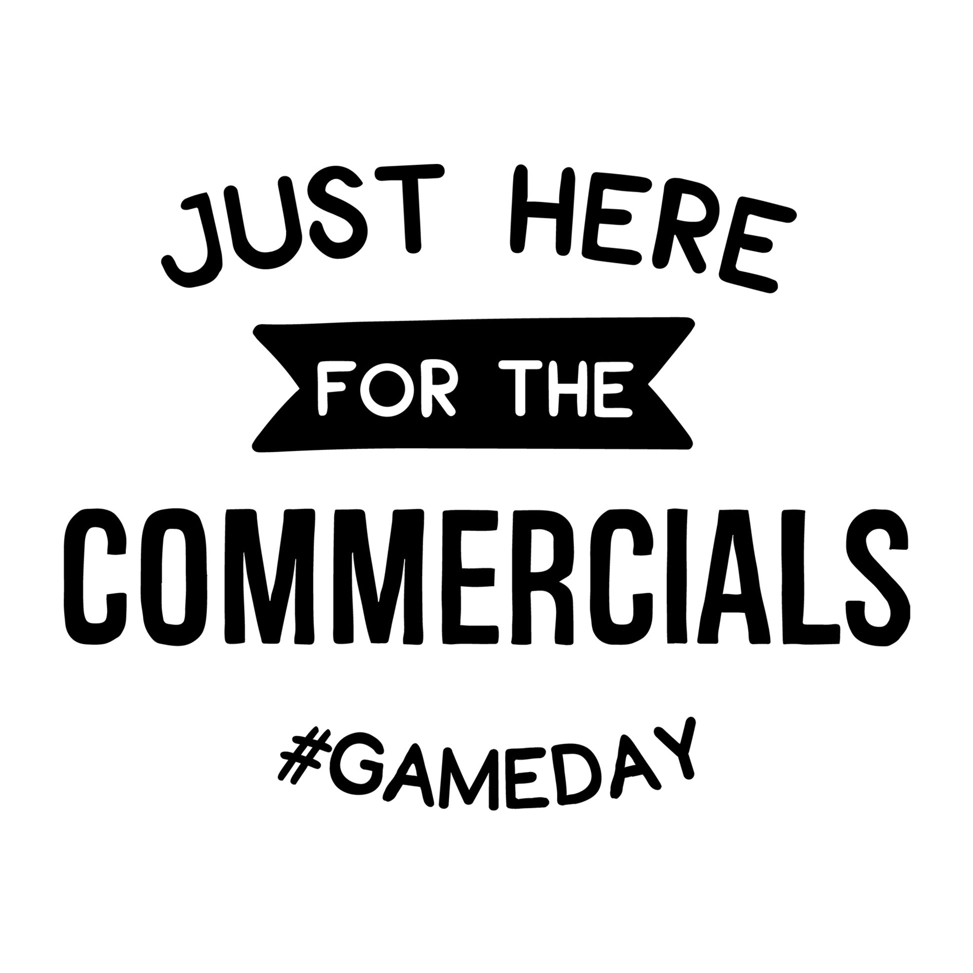 Just Here For The Commercials SVG