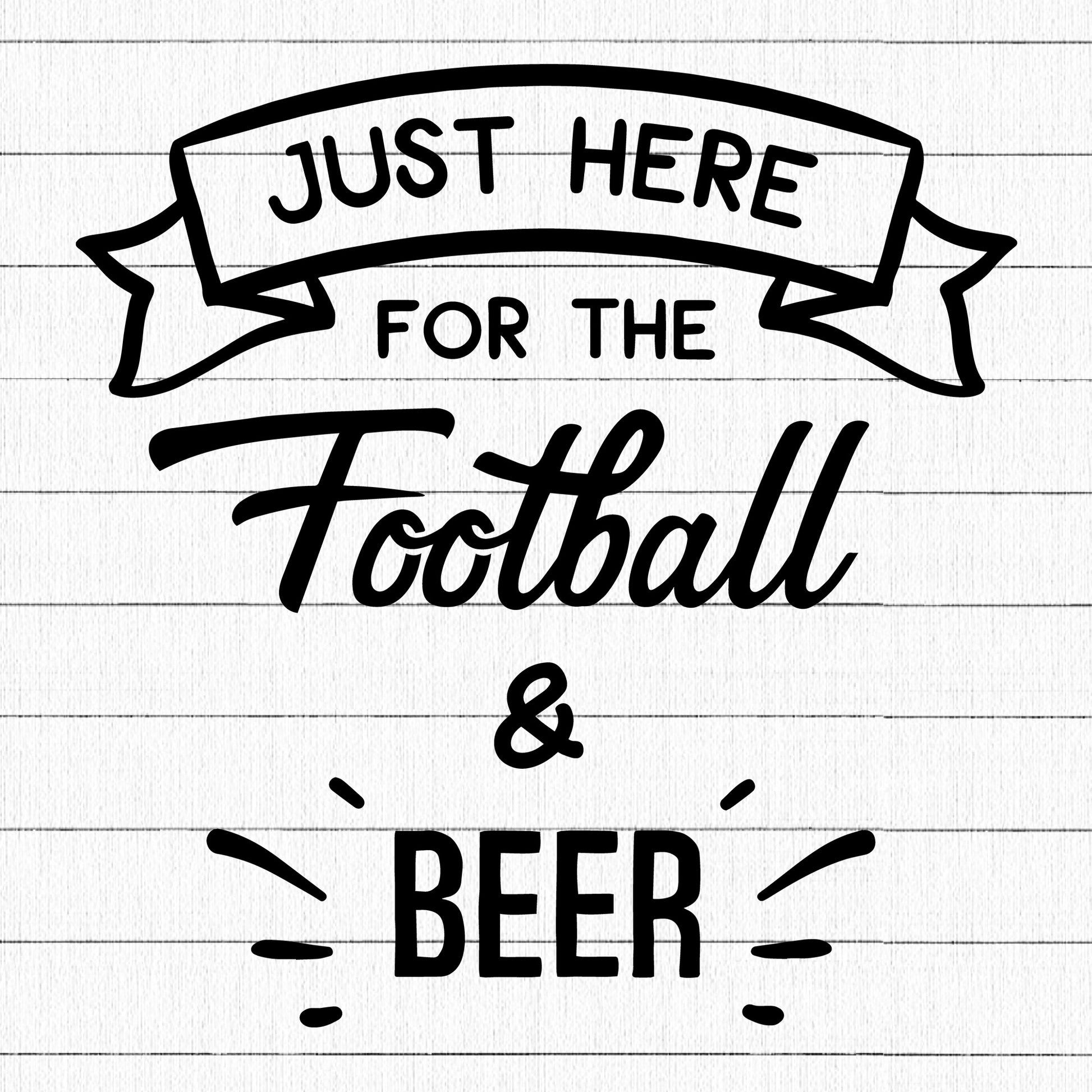 Just Here For The Football And Beer SVG - Craft House SVG