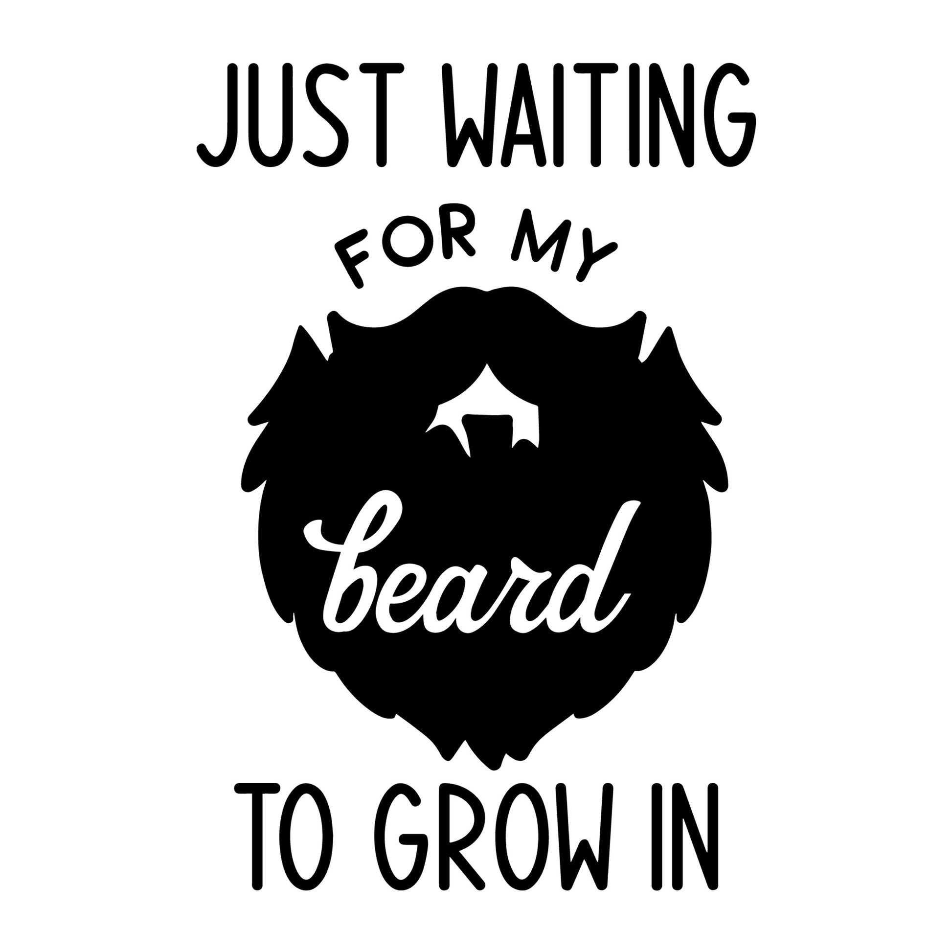 Just Waiting For My Beard To Grow In SVG