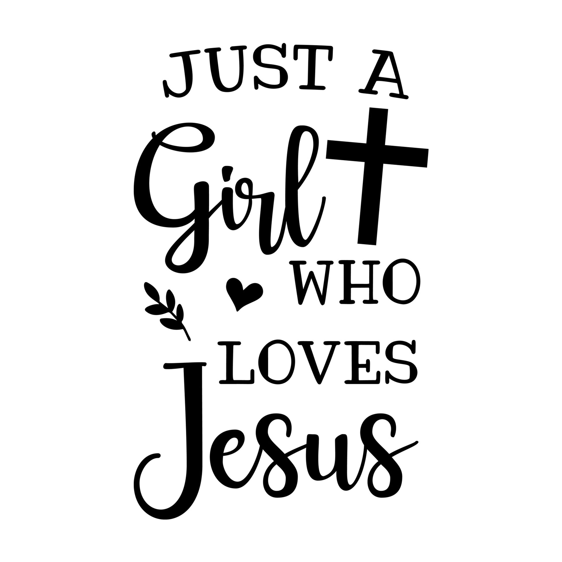 Just a Girl Who Loves Jesus SVG design for Cricut, Silhouette, laser cutting, vinyl, sublimation, and craft projects.