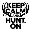 Keep Calm and Hunt On SVG