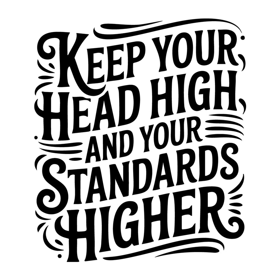 Keep Your Head High and Your Standards Higher SVG