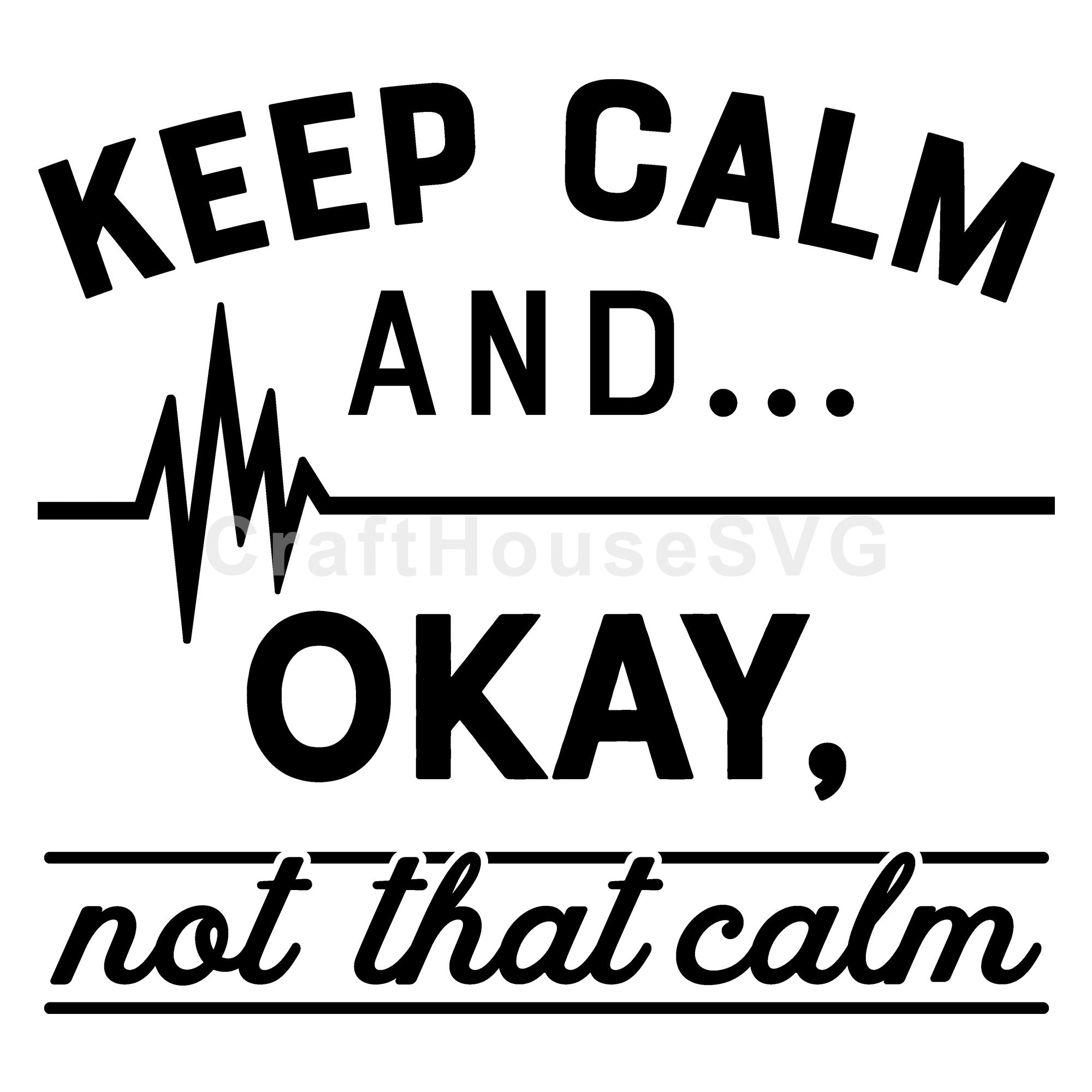 Keep calm and okay not that calm SVG